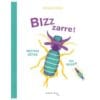 Bizzzarre ! : petites bêtes en bazar
