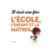 Il était une fois - L'école, l'enfant et la maîtres...