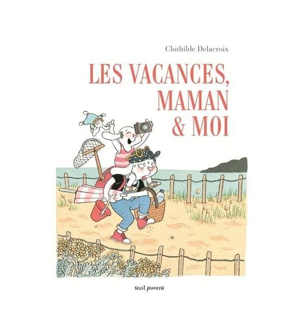 Les vacances, maman & moi