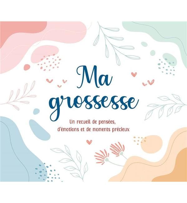 Ma grossesse : un recueil de pensées, d'émotions et de moments précieux