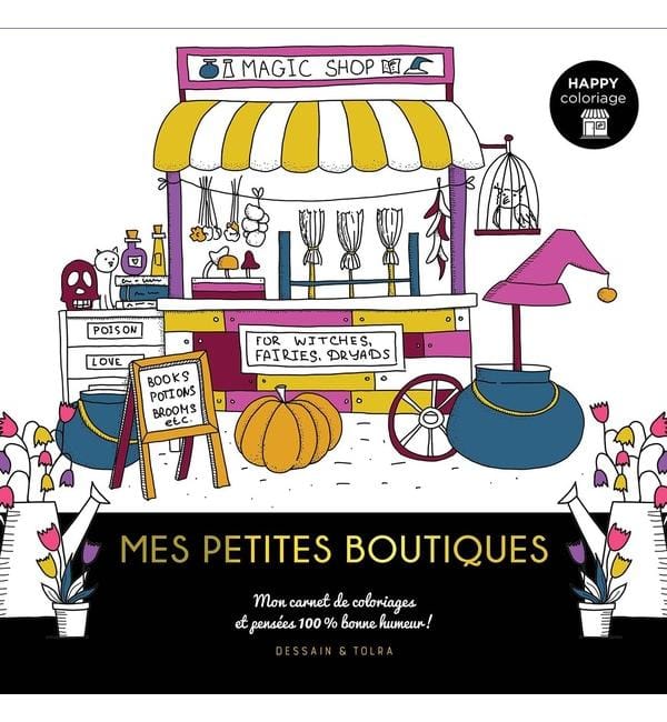 Mes petites boutiques. Mon carnet de coloriages et pensées 100% bonne humeur !