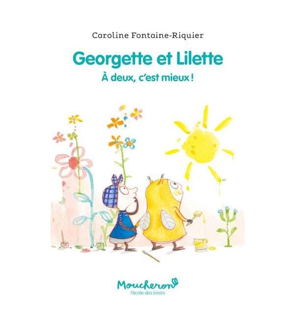 Georgette et Lilette. Vol. 1. A deux, c'est mieux !