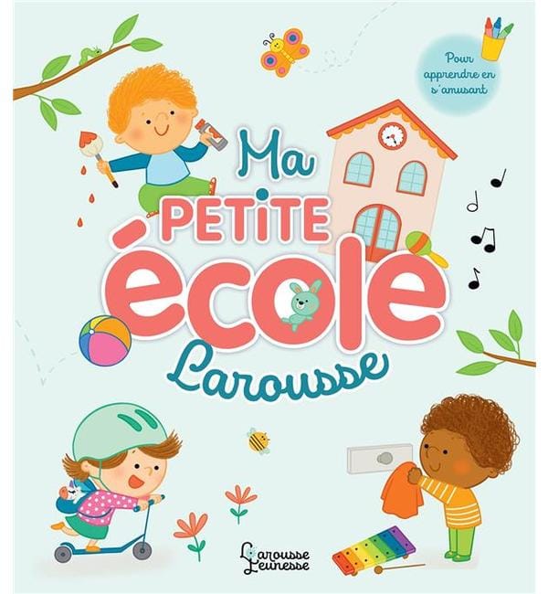 Ma petite école Larousse : pour apprendre en s'amusant