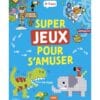 Super jeux pour s'amuser : 5-7 ans