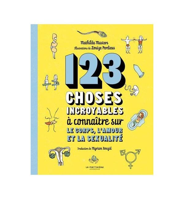 123 choses incroyables à connaître sur le corps, l'amour et la sexualité