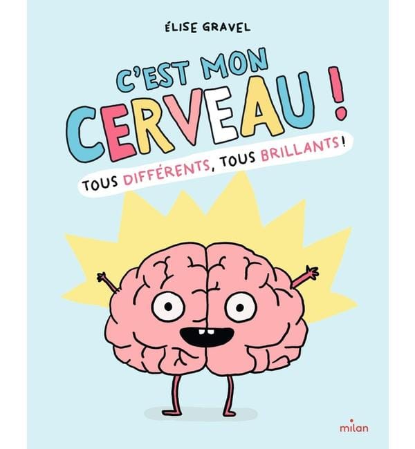 C'est mon cerveau ! : tous différents, tous brillants !