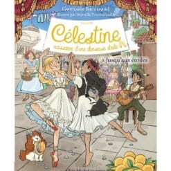 Célestine : cycle 3, naissance d'une danseuse étoile. Vol. 3. Jusqu'aux étoiles