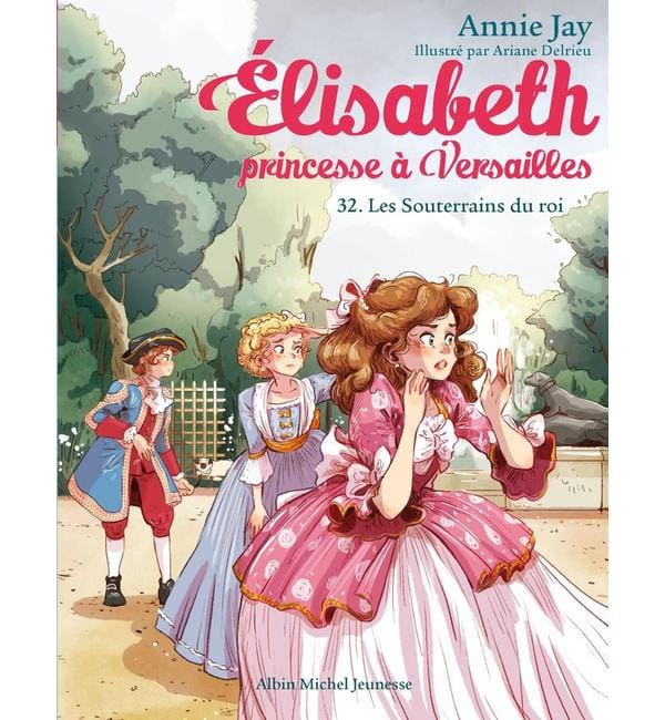 Elisabeth, princesse à Versailles. Vol. 32. Les souterrains du roi