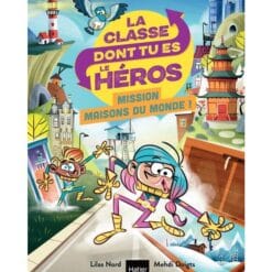 La classe dont tu es le héros. Mission maisons du monde !