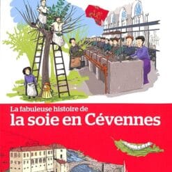 La fabuleuse histoire de la soie en Cévennes