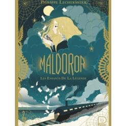 Maldoror. Vol. 1. Les enfants de la légende