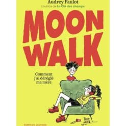 Moonwalk : comment j'ai déréglé ma mère