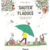 Sauter dans les flaques : et autres petits bonheurs des quatre saisons