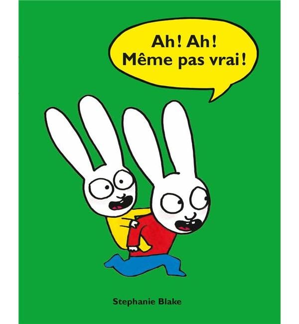 Ah ! Ah ! Même pas vrai !