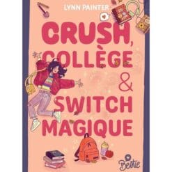 Bestie : crush, collège et switch magique