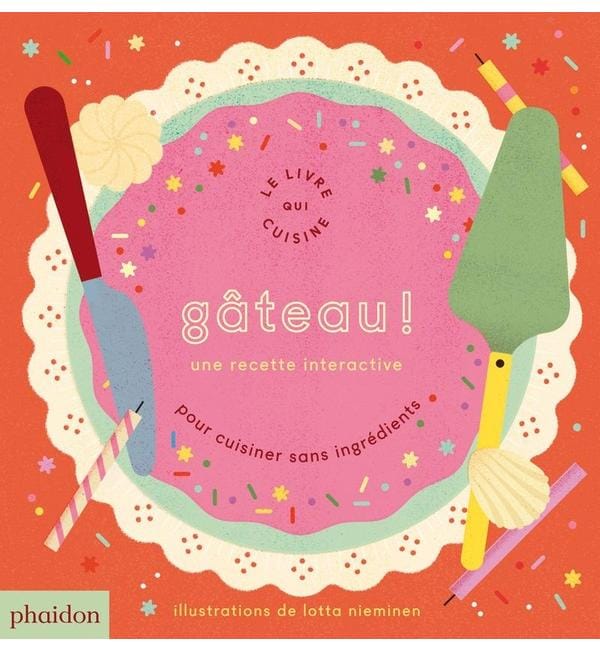 Gâteau ! : une recette interactive : pour cuisiner sans ingrédients