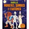 Habille... Monstres, zombies et fantômes : dès 5 ans