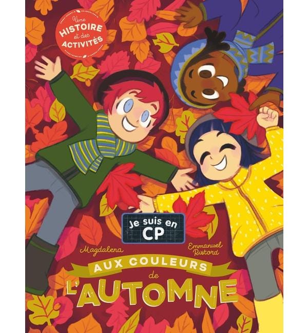 Je suis en CP. Aux couleurs de l'automne : une histoire et des activités