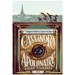 La prodigieuse machine à capturer les âmes de Cassandra Apollinaire