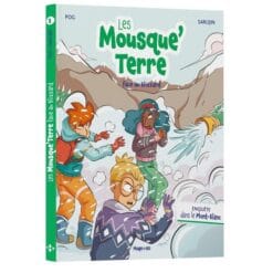 Les Mousque'Terre. Vol. 3. Les Mousque'Terre face au blizzard : enquête dans le Mont-Blanc