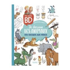 Mon atelier BD : je dessine des animaux : des croquis aux héros