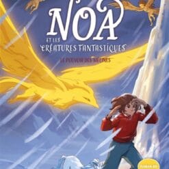 Noa et les créatures fantastiques. Vol. 2. Le pouvoir des mélines
