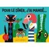 Pour le dîner, j'ai mangé... : avec des surprises sous les volets !