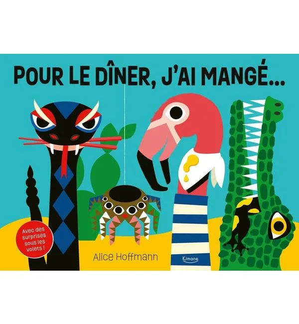 Pour le dîner, j'ai mangé... : avec des surprises sous les volets !