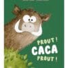 Prout ! Caca prout !