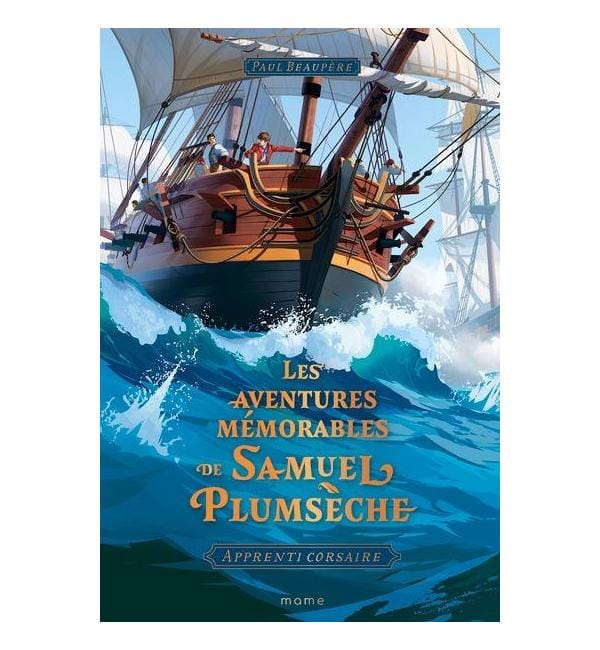 Apprenti corsaire : les aventures mémorables de Samuel Plumsèche