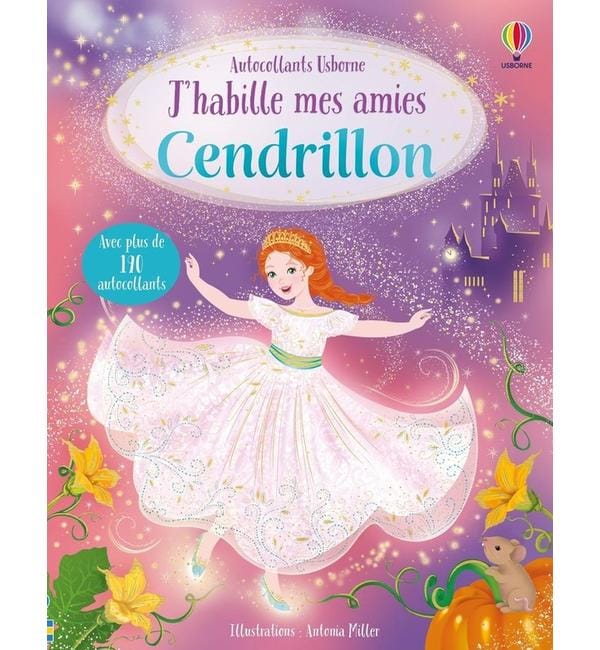 J'habille mes amies : Cendrillon : dès 5 ans