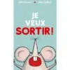 Je veux sortir !