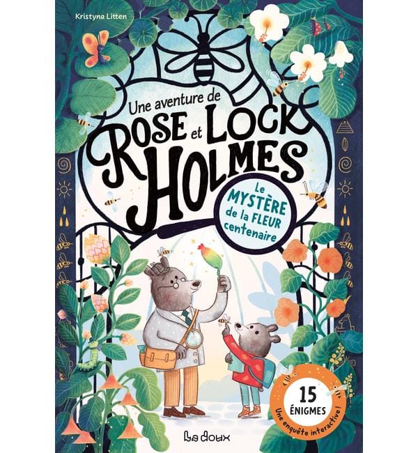 Le mystère de la fleur centenaire : une aventure de Rose et Lock Holmes