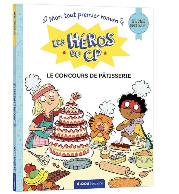 Les héros du CP. Le concours de pâtisserie : super débutant