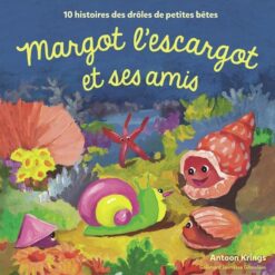 Margot l'escargot et ses amis : 10 histoires des drôles de petites bêtes
