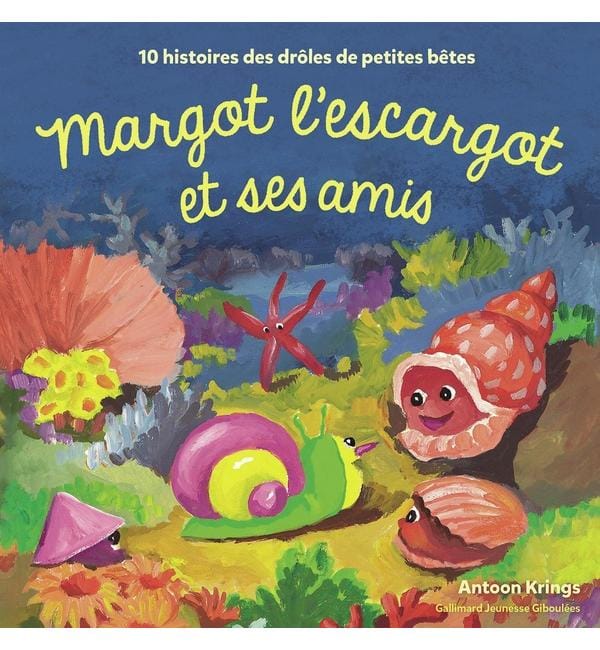 Margot l'escargot et ses amis : 10 histoires des drôles de petites bêtes