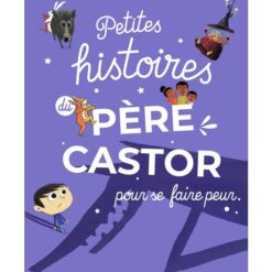 Petites histoires du Père Castor pour se faire peur