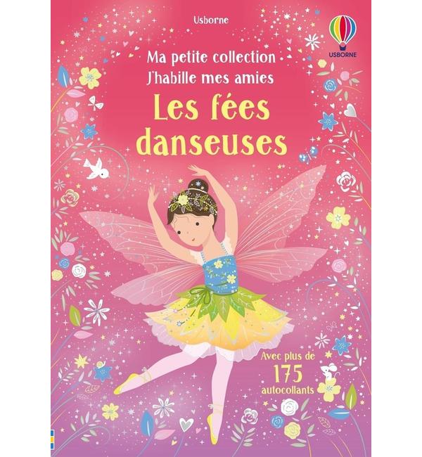Les fées danseuses : Ma petite collection J'habille mes amies : dès 3 ans