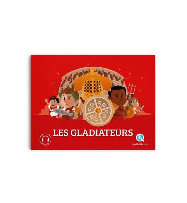 Les gladiateurs : les combattants de l'arène