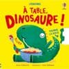 A table, Dinosaure !
