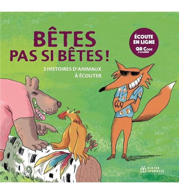 Bêtes pas si bêtes ! : 3 histoires d'animaux à écouter