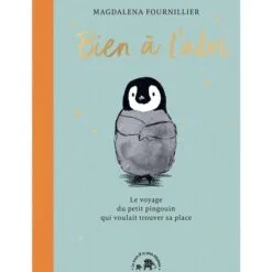 Bien à l'abri : le voyage du petit pingouin qui voulait trouver sa place