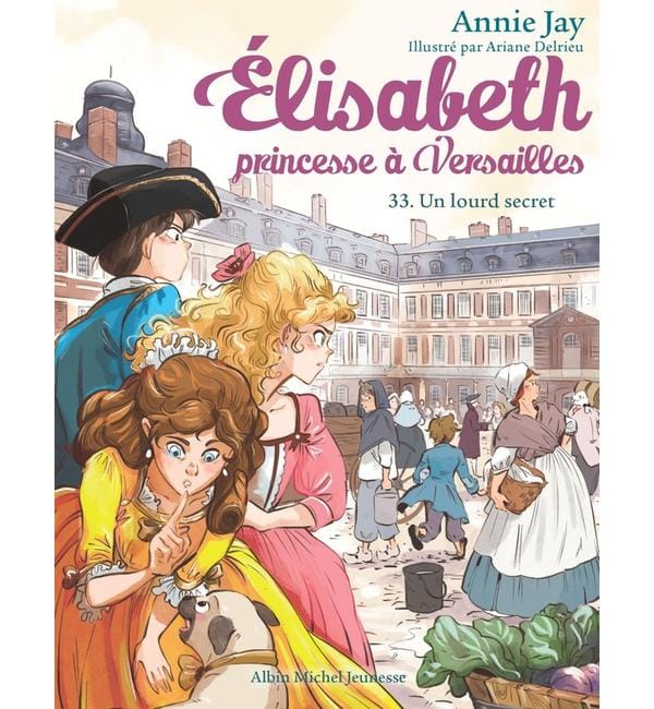 Elisabeth, princesse à Versailles. Vol. 33. Un lourd secret