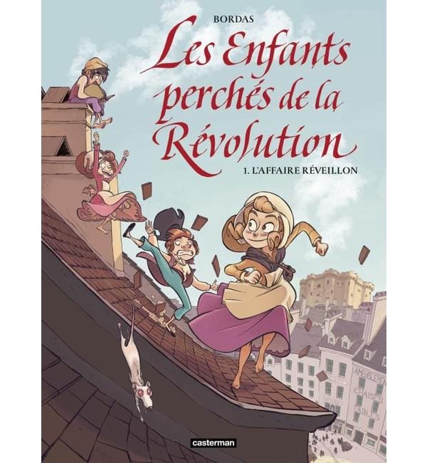 Les enfants perchés de la Révolution. Vol. 1. L'affaire Réveillon