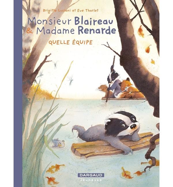 Monsieur Blaireau & Madame Renarde. Vol. 3. Quelle équipe